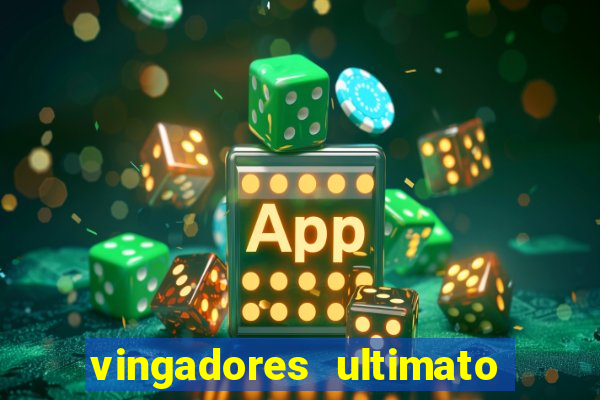 vingadores ultimato filme completo dublado online gratis